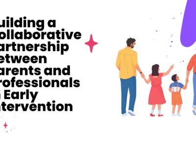 Building a Collaborative Partnership Between Parents and Professionals in Early Intervention