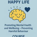 Healthy Mind = Happy Life  “Promoting Mental Health and Wellbeing – Preventing Harmful Behaviour”
